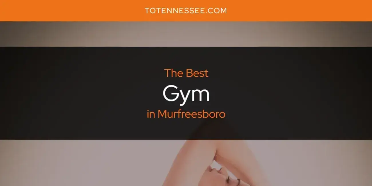 The Absolute Best Gym in Murfreesboro  [Updated 2024]