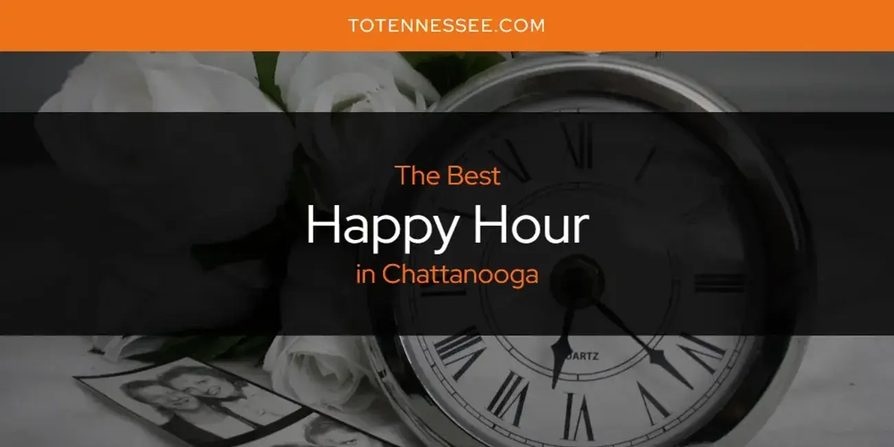 The Absolute Best Happy Hour in Chattanooga  [Updated 2024]
