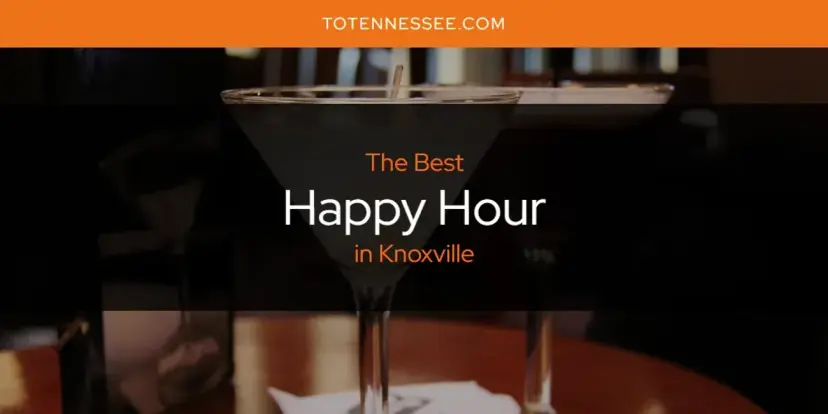 The Absolute Best Happy Hour in Knoxville  [Updated 2024]