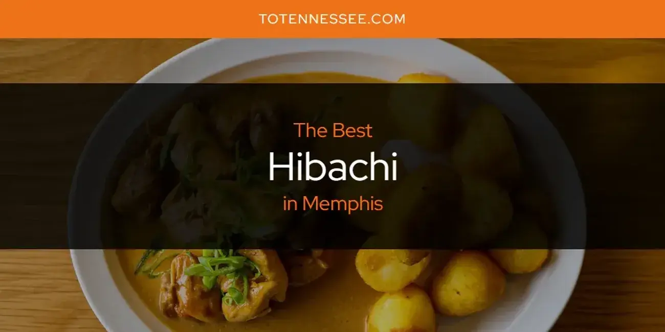 The Absolute Best Hibachi in Memphis  [Updated 2024]