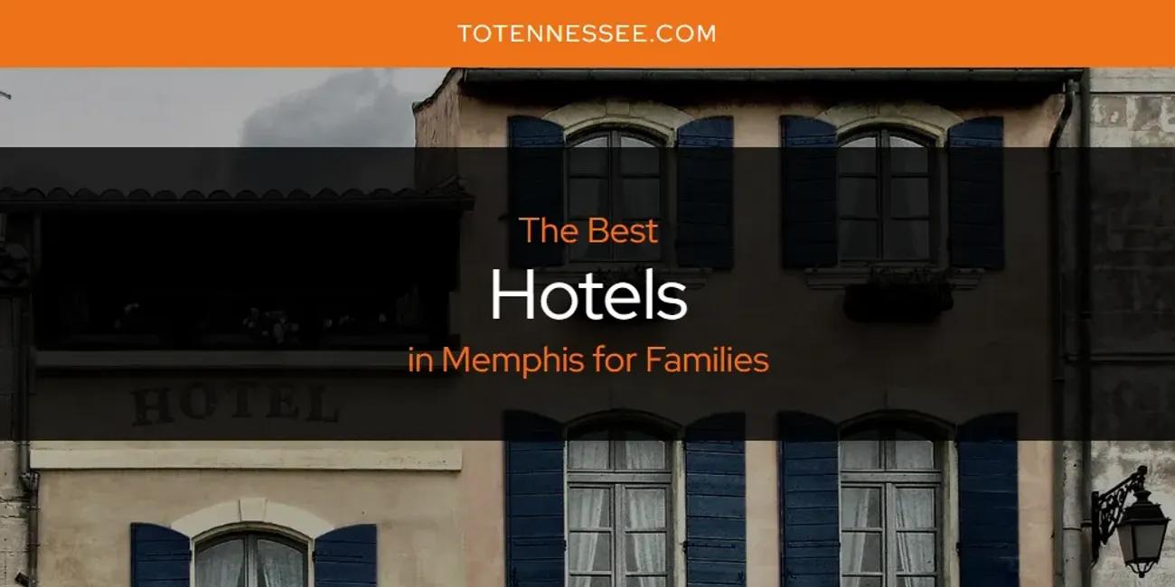 Memphis for Families' Best Hotels [Updated 2024]