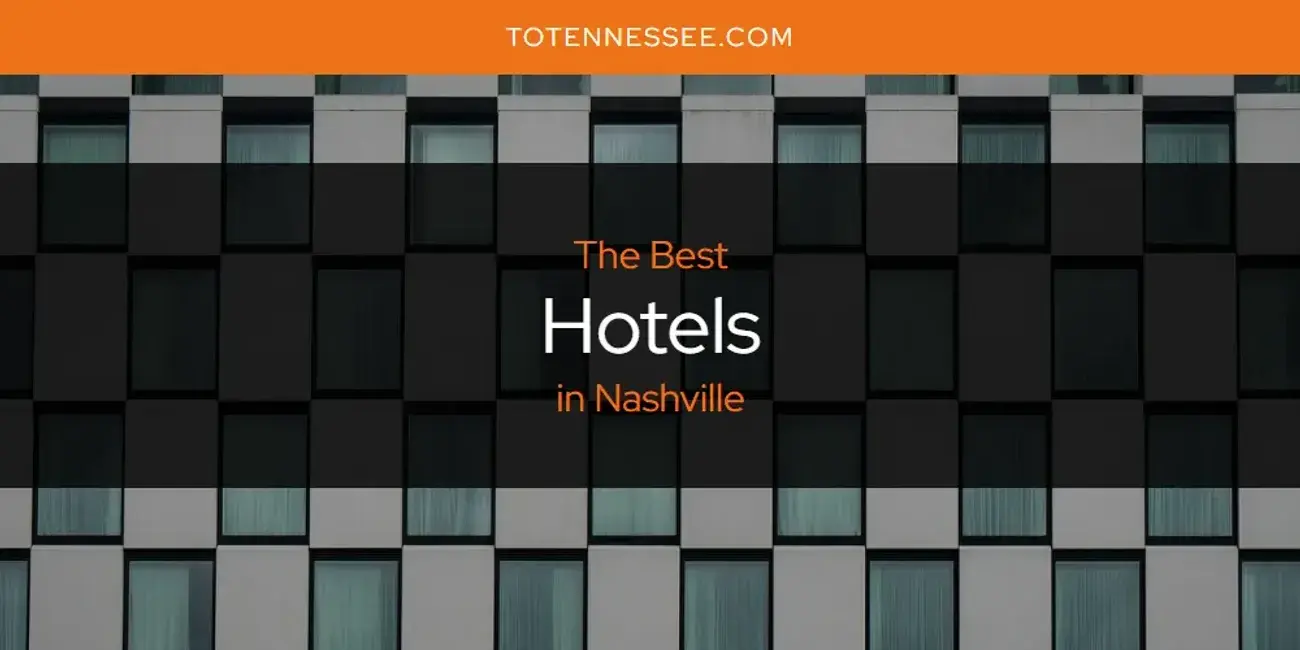 The Absolute Best Hotels in Nashville  [Updated 2024]