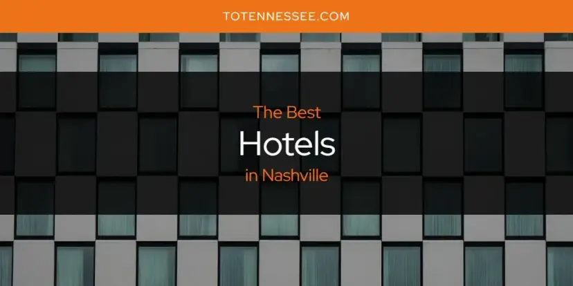 The Absolute Best Hotels in Nashville  [Updated 2024]