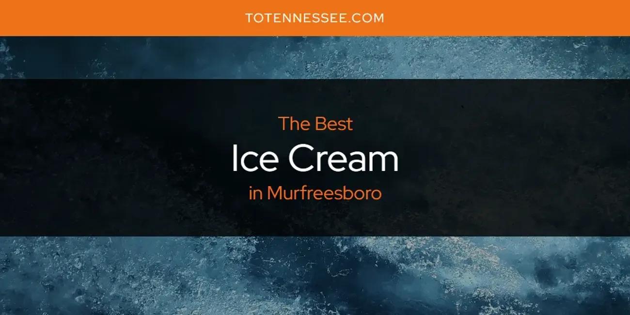 Murfreesboro's Best Ice Cream [Updated 2024]