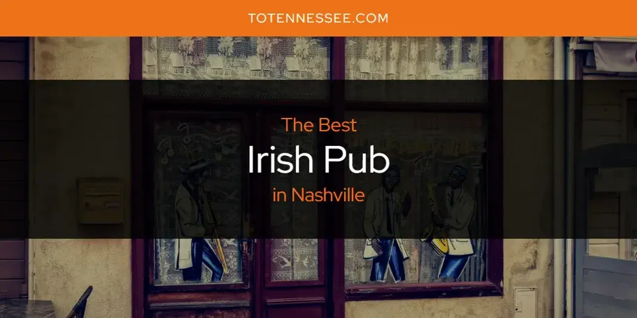 The Absolute Best Irish Pub in Nashville  [Updated 2024]