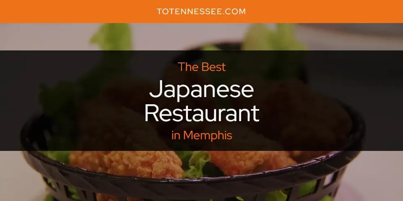 Memphis' Best Japanese Restaurant [Updated 2024]