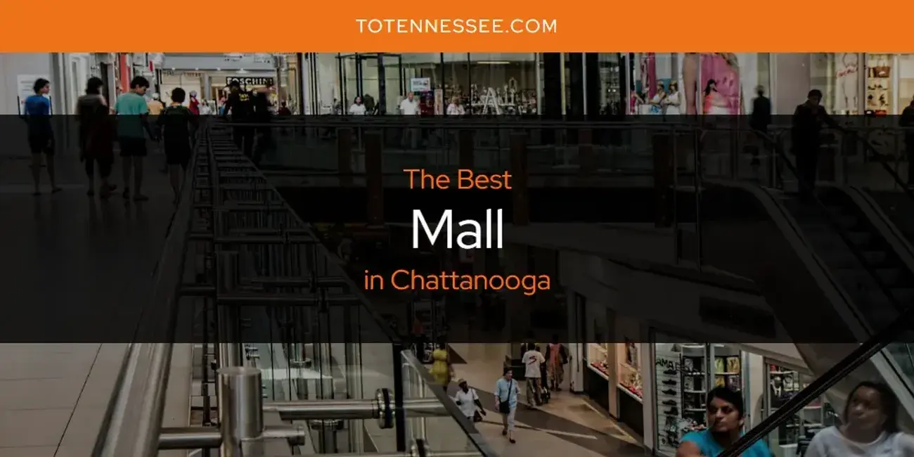 Chattanooga's Best Mall [Updated 2024]