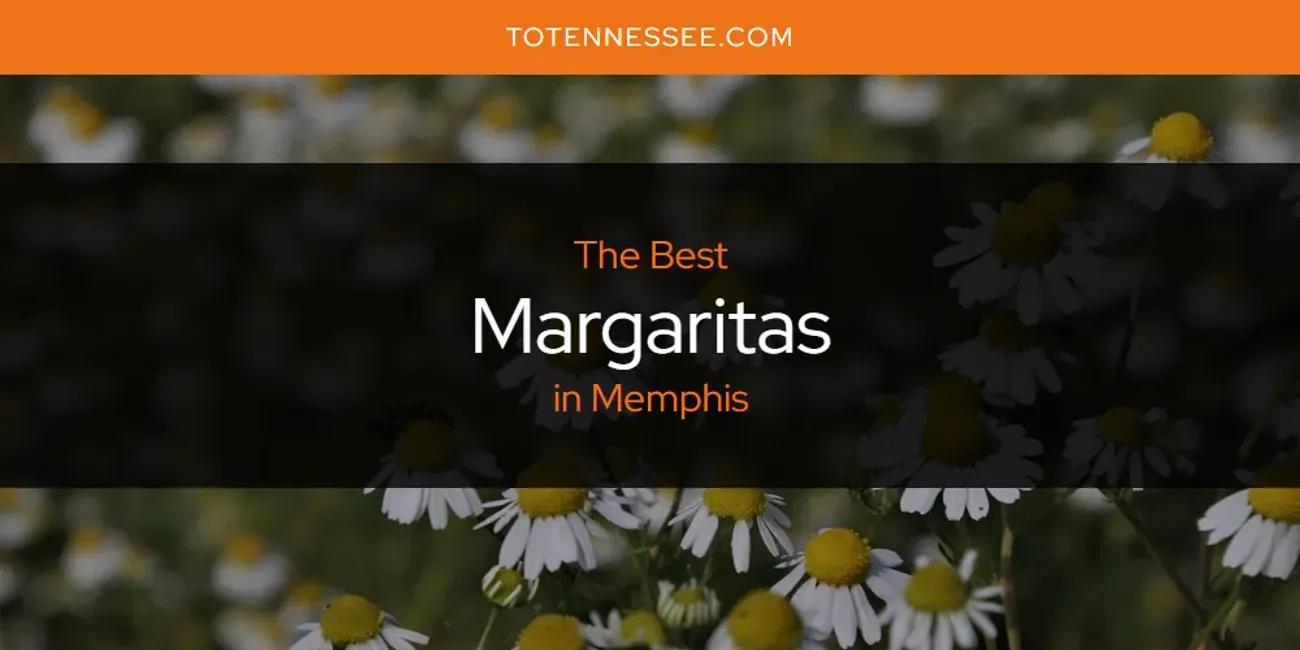 Memphis' Best Margaritas [Updated 2024]