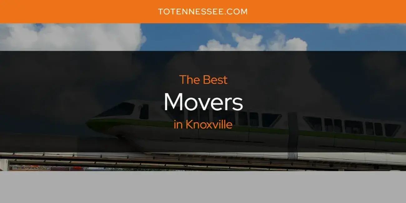 Knoxville's Best Movers [Updated 2024]