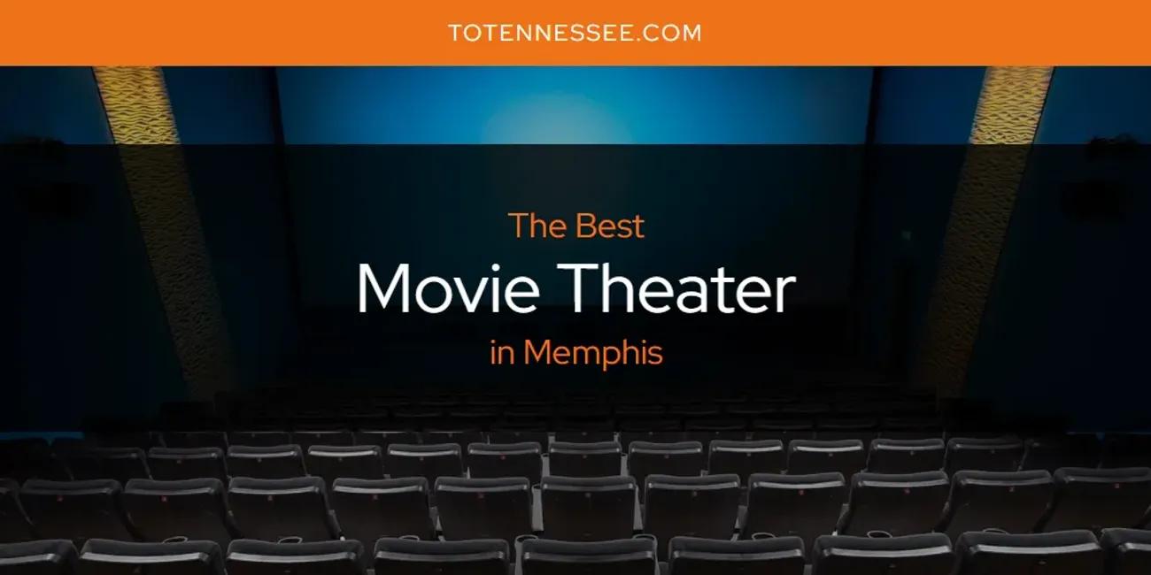 Memphis' Best Movie Theater [Updated 2024]