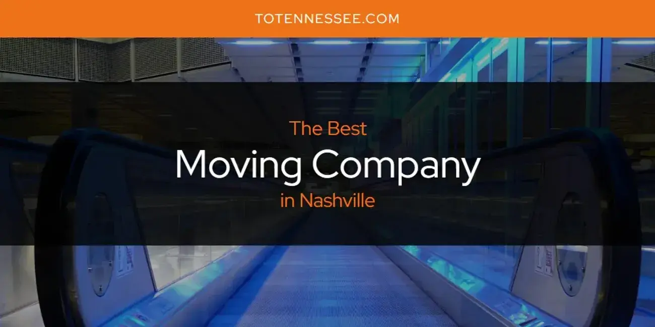 Nashville's Best Moving Company [Updated 2024]