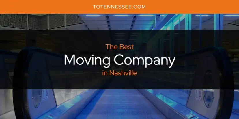 Nashville's Best Moving Company [Updated 2024]