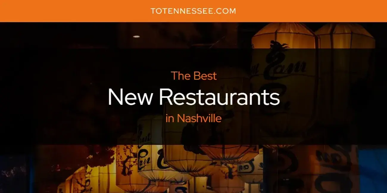 Nashville's Best New Restaurants [Updated 2024]