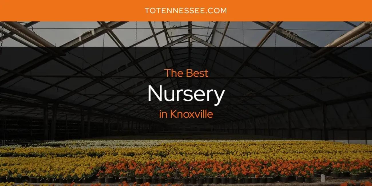 Knoxville's Best Nursery [Updated 2024]