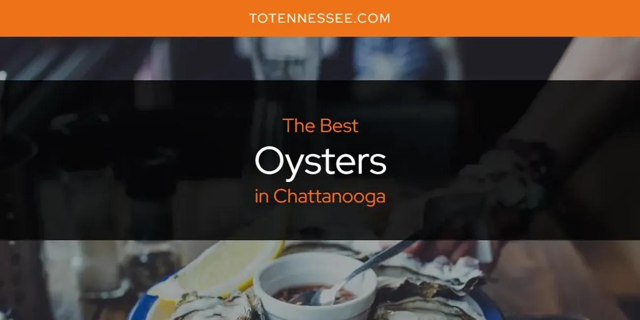 The Absolute Best Oysters in Chattanooga  [Updated 2024]