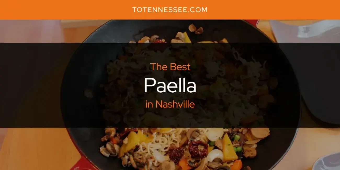 Nashville's Best Paella [Updated 2024]