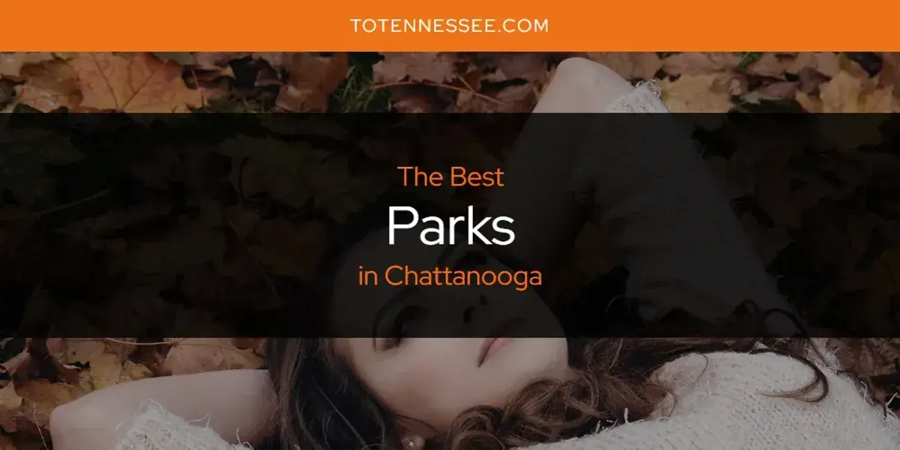 Chattanooga's Best Parks [Updated 2024]