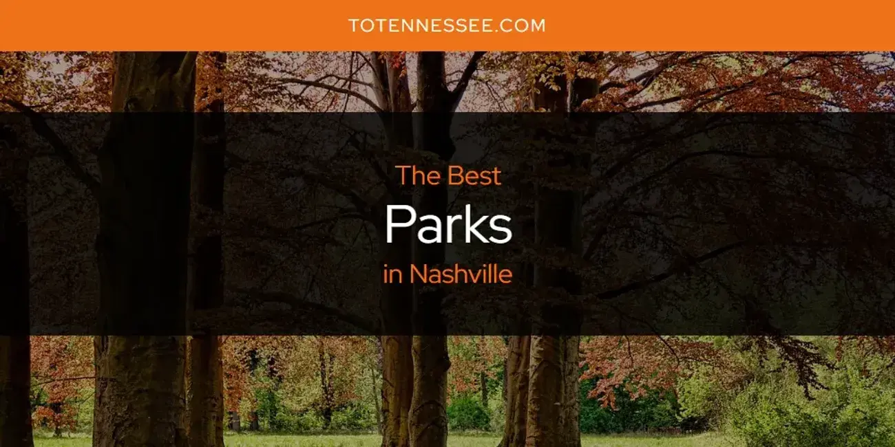 Nashville's Best Parks [Updated 2024]