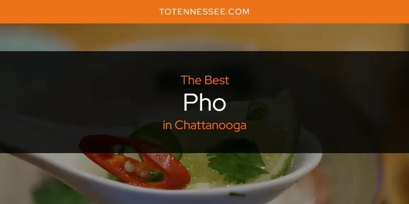 The Absolute Best Pho in Chattanooga  [Updated 2024]