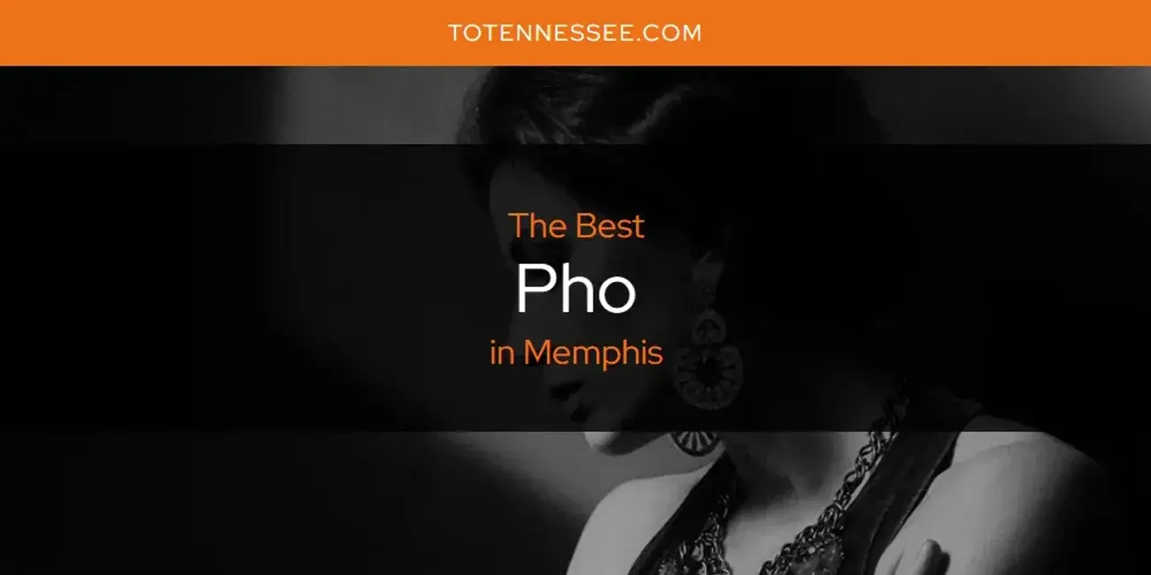 Memphis' Best Pho [Updated 2024]