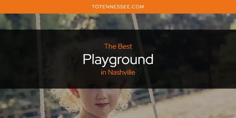 Nashville's Best Playground [Updated 2024]