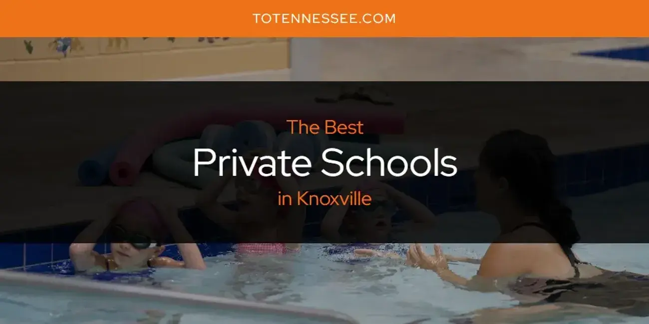Knoxville's Best Private Schools [Updated 2024]