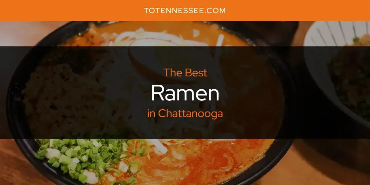 Chattanooga's Best Ramen [Updated 2024]