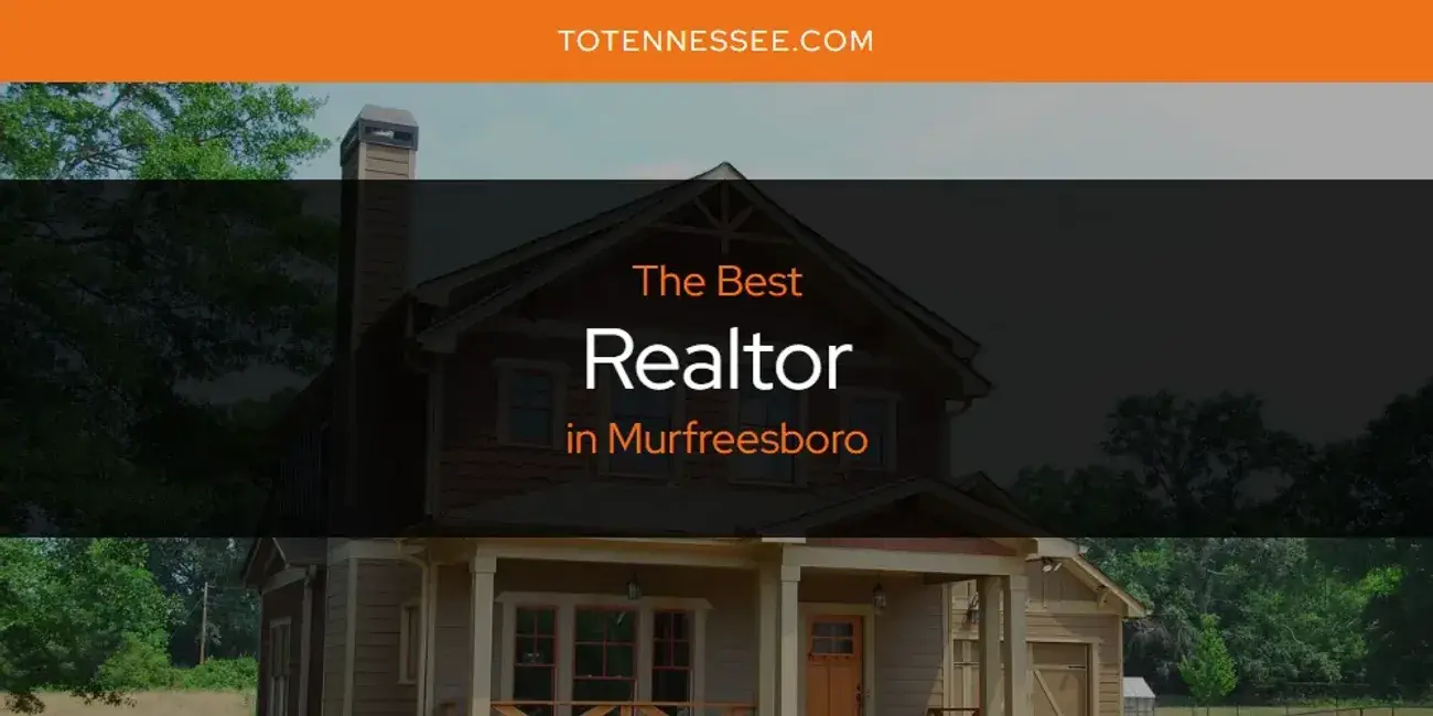 Murfreesboro's Best Realtor [Updated 2024]