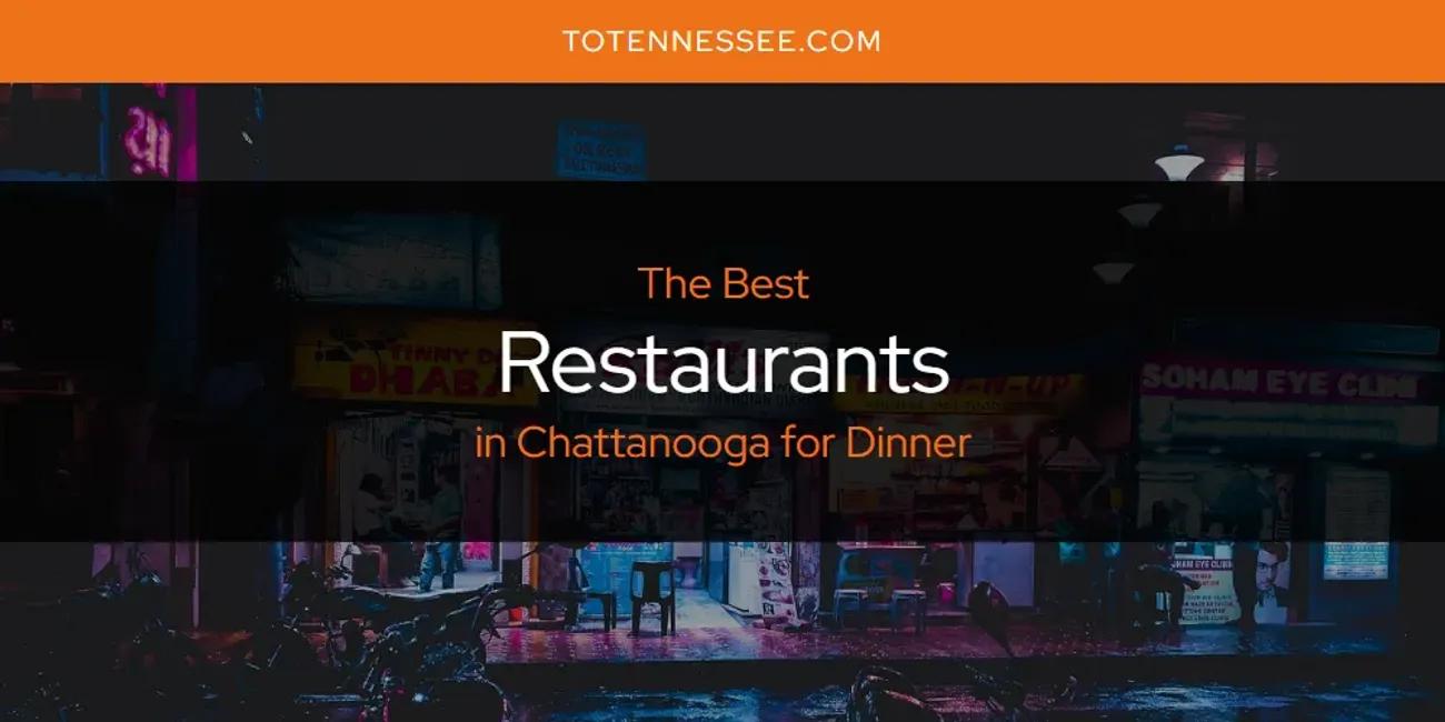 The Absolute Best Restaurants in Chattanooga for Dinner  [Updated 2024]