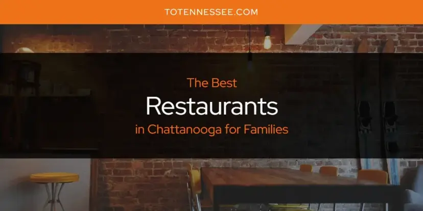 Chattanooga for Families' Best Restaurants [Updated 2024]