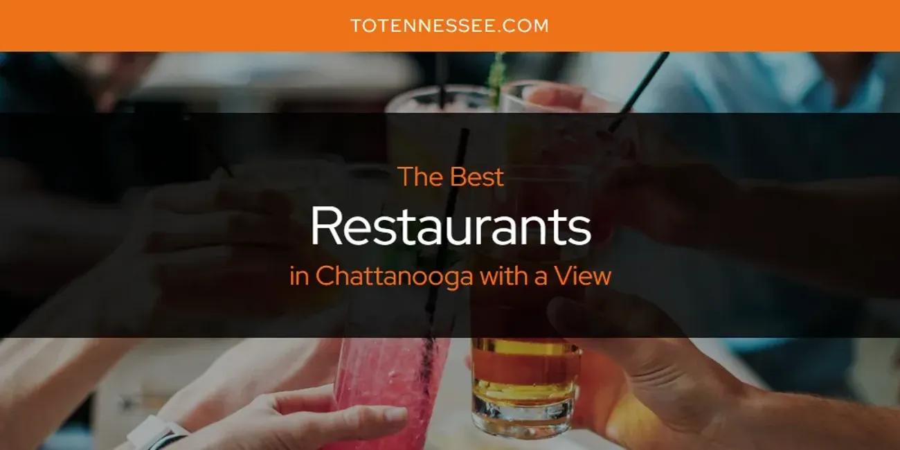 The Absolute Best Restaurants in Chattanooga with a View  [Updated 2024]