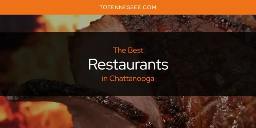 Chattanooga's Best Restaurants [Updated 2024]