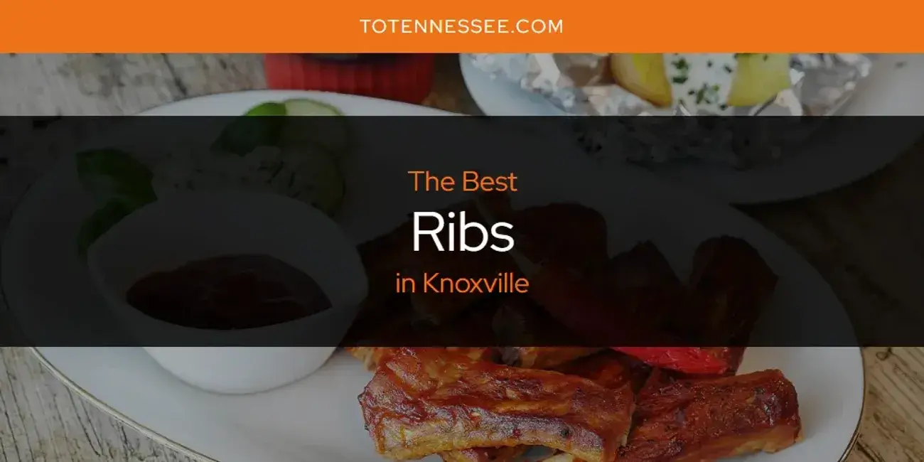Knoxville's Best Ribs [Updated 2024]