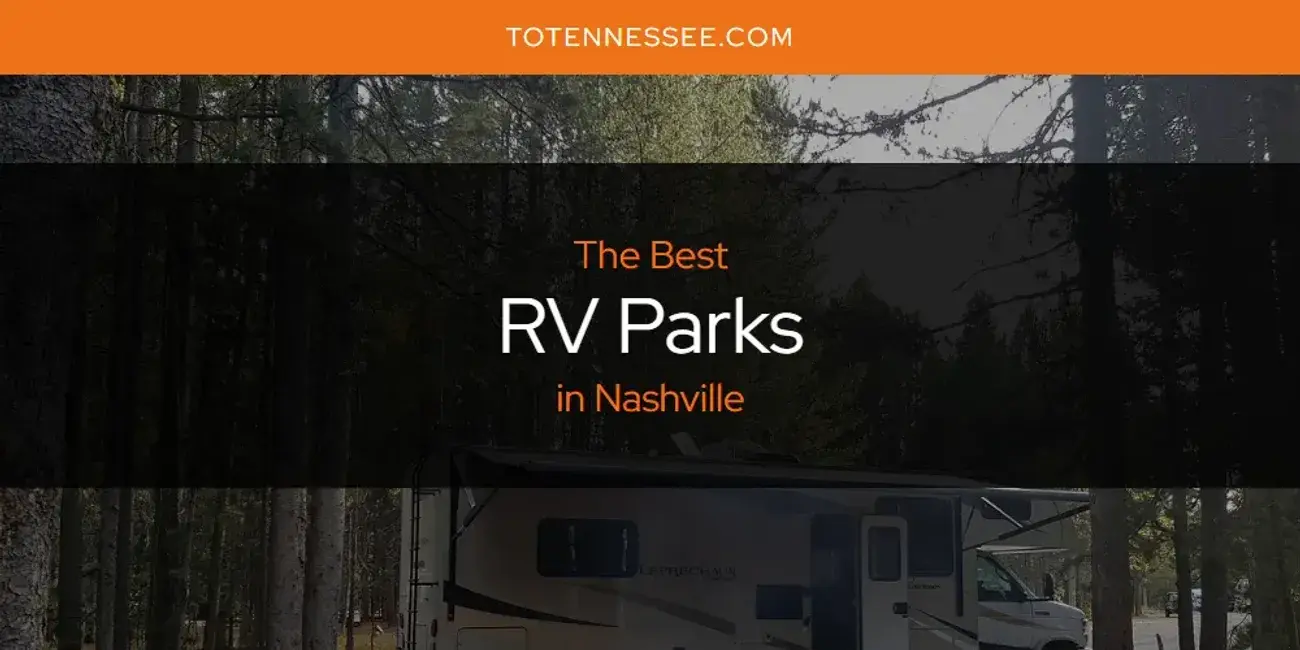 Nashville's Best RV Parks [Updated 2024]