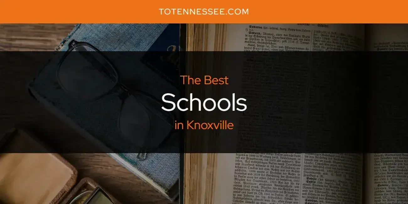 Knoxville's Best Schools [Updated 2024]