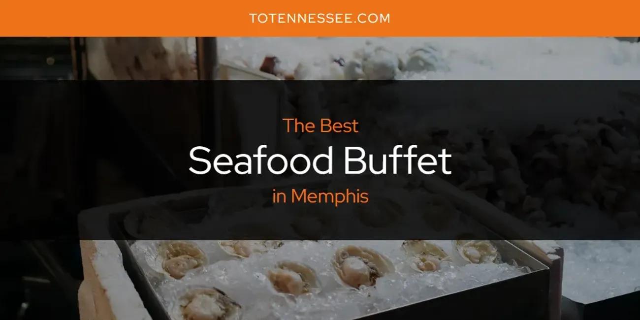 Memphis' Best Seafood Buffet [Updated 2024]