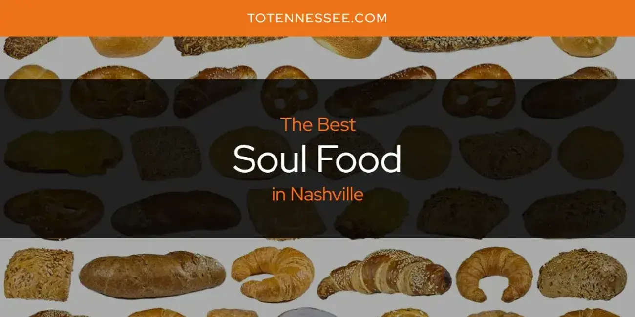 Nashville's Best Soul Food [Updated 2024]