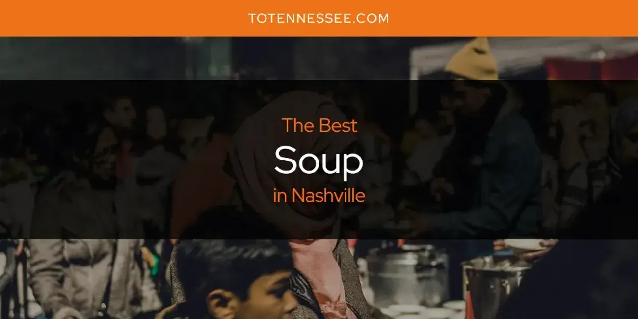 Nashville's Best Soup [Updated 2024]