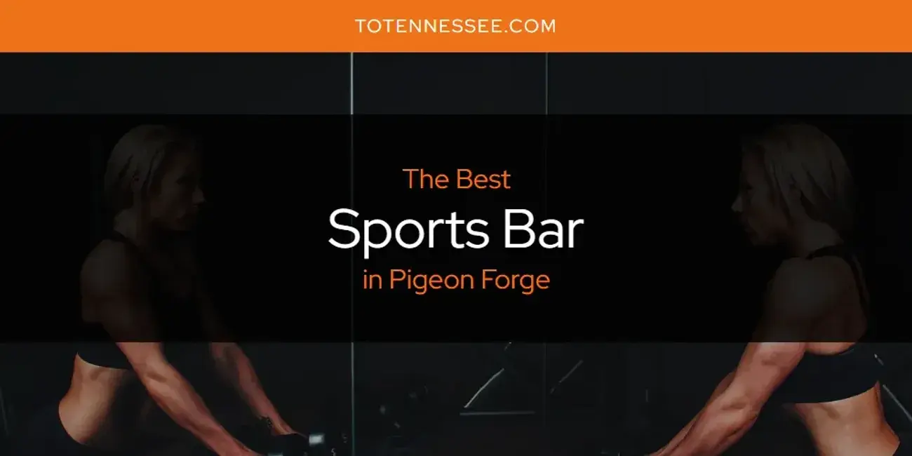 Pigeon Forge's Best Sports Bar [Updated 2024]