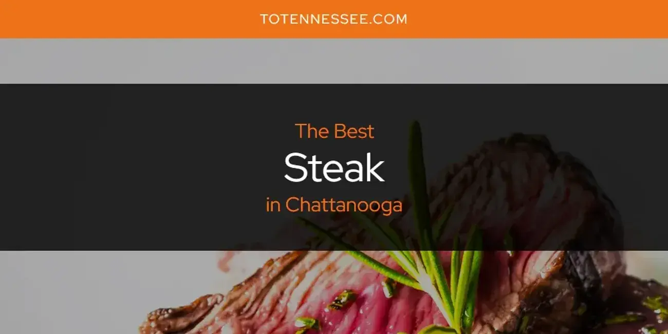 Chattanooga's Best Steak [Updated 2024]