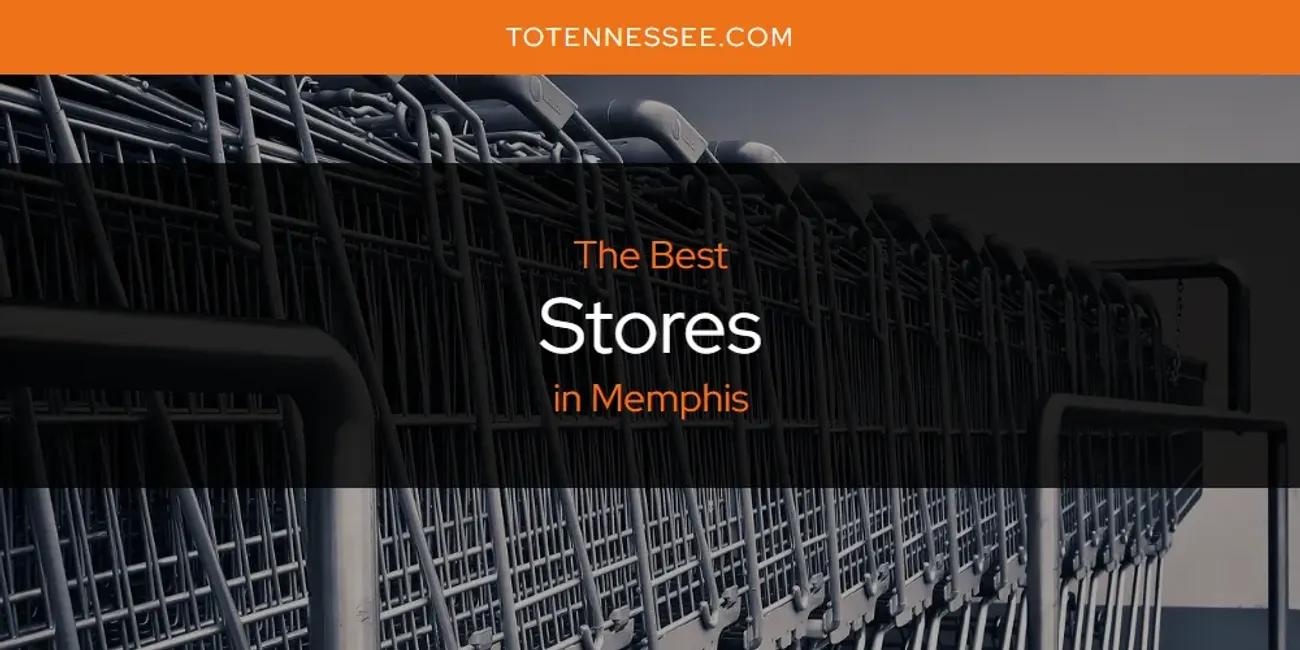 Memphis' Best Stores [Updated 2024]