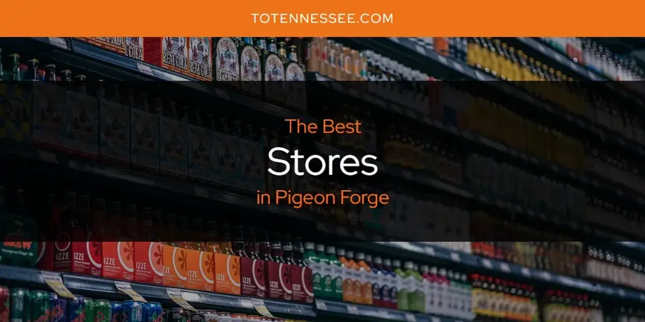 Pigeon Forge's Best Stores [Updated 2024]