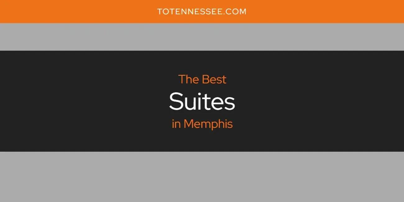 Memphis' Best Suites [Updated 2024]