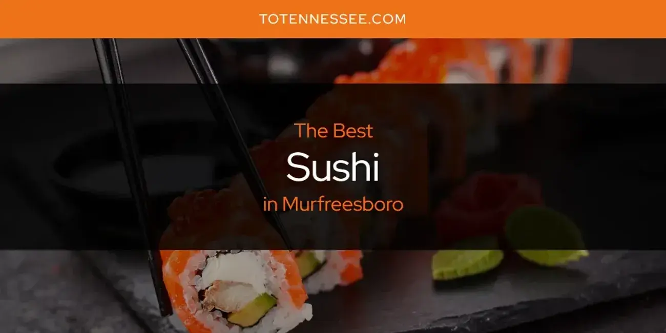 Murfreesboro's Best Sushi [Updated 2024]