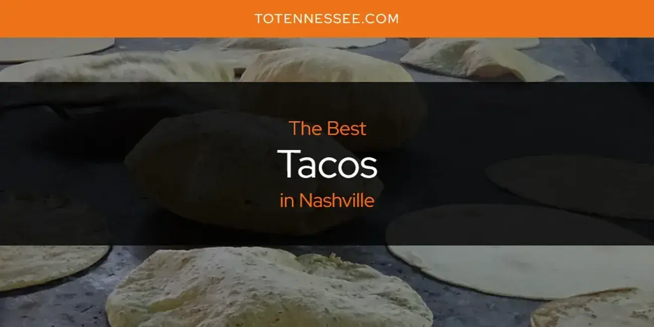 Nashville's Best Tacos [Updated 2024]