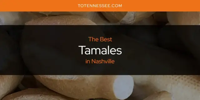 Nashville's Best Tamales [Updated 2024]