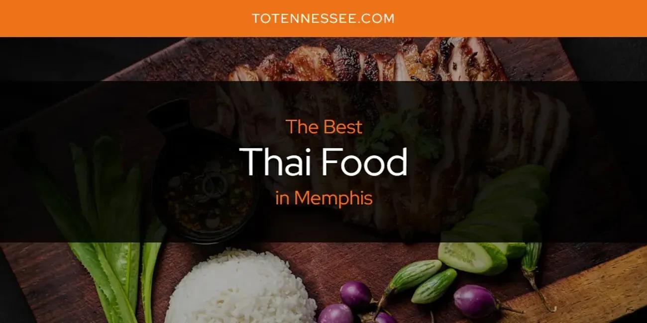 Memphis' Best Thai Food [Updated 2024]