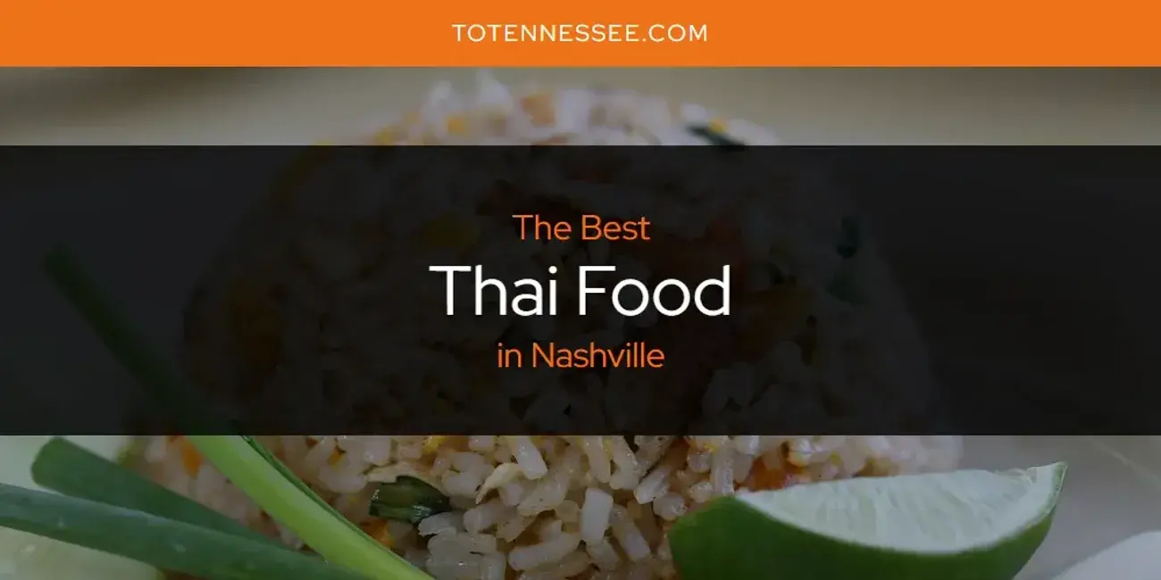 Nashville's Best Thai Food [Updated 2024]