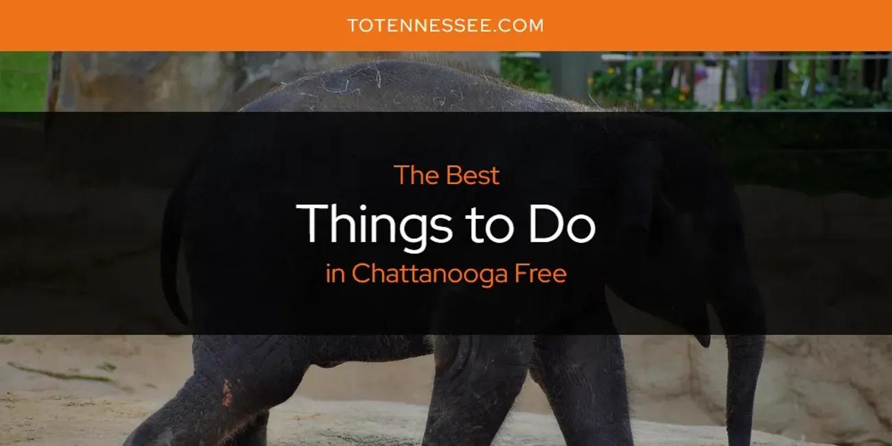 The Absolute Best Things to Do in Chattanooga Free  [Updated 2024]