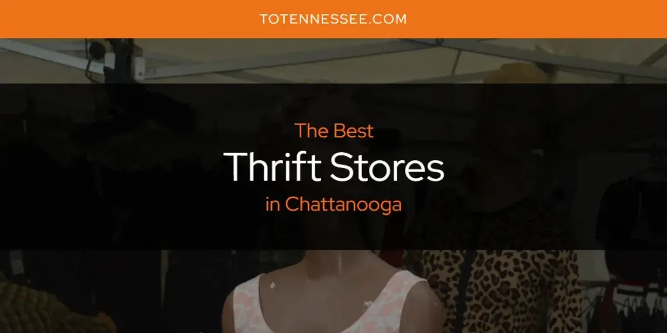 Chattanooga's Best Thrift Stores [Updated 2024]
